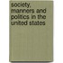Society, Manners And Politics In The United States