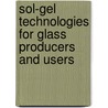 Sol-Gel Technologies For Glass Producers And Users door Onbekend