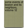 Some Events Of Boston And Its Neighbors, Volume 12 door Onbekend