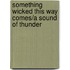 Something Wicked This Way Comes/A Sound of Thunder
