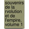 Souvenirs de La Rvolution Et de L'Empire, Volume 1 door Anonymous Anonymous