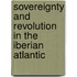 Sovereignty And Revolution In The Iberian Atlantic
