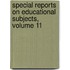 Special Reports On Educational Subjects, Volume 11