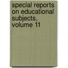 Special Reports On Educational Subjects, Volume 11 door Education Great Britain.