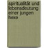 Spiritualität und Lebensdeutung einer jungen Hexe