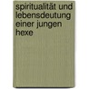 Spiritualität und Lebensdeutung einer jungen Hexe door Heye Heyen