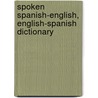 Spoken Spanish-English, English-Spanish Dictionary by U.S. War Dept
