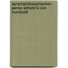 Sprachphilosophischen Werke Wilhelm's Von Humboldt by Wilhelm Humboldt