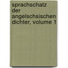 Sprachschatz Der Angelschsischen Dichter, Volume 1 by Christian Wilhelm Michael Grein