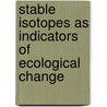 Stable Isotopes as Indicators of Ecological Change door Todd E. Dawson