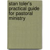 Stan Toler's Practical Guide for Pastoral Ministry door Stan Toler