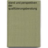 Stand und Perspektiven der Qualifizierungsberatung by Unknown