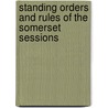 Standing Orders And Rules Of The Somerset Sessions by Great Britain