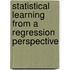 Statistical Learning From A Regression Perspective