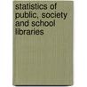 Statistics Of Public, Society And School Libraries door Education United States.