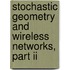 Stochastic Geometry And Wireless Networks, Part Ii