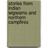 Stories From Indian Wigwams And Northern Campfires