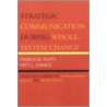 Strategic Communication During Whole-System Change by Patti L. Chance
