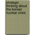 Strategic Thinking About The Korean Nuclear Crisis