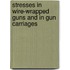 Stresses In Wire-Wrapped Guns And In Gun Carriages
