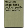 Structural Timber Hand Book On Pacific Coast Woods door Oliver Perry Morton Goss