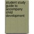 Student Study Guide to Accompany Child Development