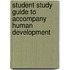 Student Study Guide to Accompany Human Development