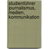 Studienführer Journalismus, Medien, Kommunikation door Onbekend