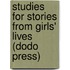 Studies For Stories From Girls' Lives (Dodo Press)