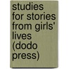 Studies For Stories From Girls' Lives (Dodo Press) by Jean Ingelow