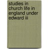 Studies In Church Life In England Under Edward Iii by K.L. Wood-Legh