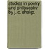 Studies In Poetry And Philosophy. By J. C. Shairp.