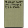 Studies In Poetry And Philosophy. By J. C. Shairp. by John Campbell Shairp