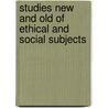 Studies New And Old Of Ethical And Social Subjects by Frances Power Cobbe