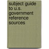 Subject Guide to U.S. Government Reference Sources door Judith Schiek Robinson