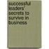 Successful Leaders' Secrets To Survive In Business