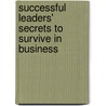 Successful Leaders' Secrets To Survive In Business door Roger G. Lewandowski