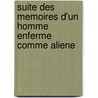 Suite Des Memoires D'Un Homme Enferme Comme Aliene door Guillaume Monod