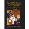 Supervision as Collaboration in the Human Services door Michael J. Austin