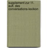 Supplement Zur 11. Aufl. Des Conversations-Lexikon by Unknown