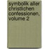 Symbolik Aller Christlichen Confessionen, Volume 2