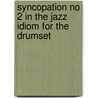Syncopation No 2 in the Jazz Idiom for the Drumset by Ted Reed