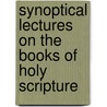 Synoptical Lectures On The Books Of Holy Scripture door Donald Fraser
