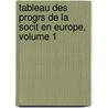 Tableau Des Progrs de La Socit En Europe, Volume 1 by Gilbert Stuart