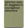 Talismon Tales #1:Wiggleton's Courageous Adventure door Marjorie Hall