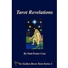 Tarot Revelations - The Golden Dawn Tarot Series 2 door Paul Foster Case