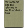 Tax Systems and Tax Reforms in South and East Asia door Luigi Bernardi