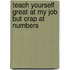 Teach Yourself Great At My Job But Crap At Numbers