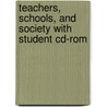 Teachers, Schools, And Society With Student Cd-rom by Karen Zittleman