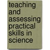 Teaching and Assessing Practical Skills in Science by Dave Hayward
